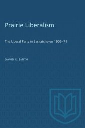 book Prairie Liberalism: The Liberal Party in Saskatchewn 1905–71