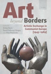 book Art beyond Borders: Artistic Exchange in Communist Europe (1945-1989)