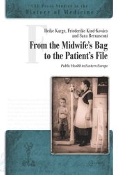 book From the Midwife's Bag to the Patient's File: Public Health in Eastern and Southeastern Europe