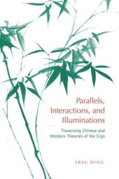 book Parallels, Interactions, and Illuminations: Traversing Chinese and Western Theories of the Sign