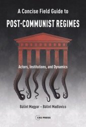 book A Concise Field Guide to Post-Communist Regimes: Actors, Institutions, and Dynamics