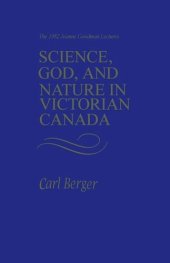 book Science, God, and Nature in Victorian Canada: The 1982 Joanne Goodman Lectures