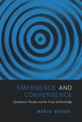 book Emergence and Convergence: Qualitative Novelty and the Unity of Knowledge