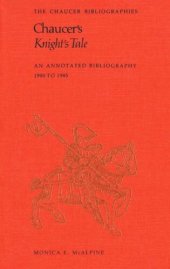 book Chaucer's Knight's Tale: An Annotated Bibliography 1900-1985