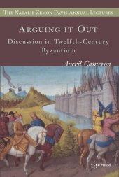 book Arguing it Out: Discussion in Twelfth-Century Byzantium