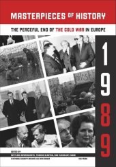 book Masterpieces of History: The Peaceful End of the Cold War in Europe, 1989