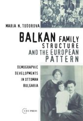 book Balkan Family Structure and the European Pattern: Demographic Developments in Ottoman Bulgaria