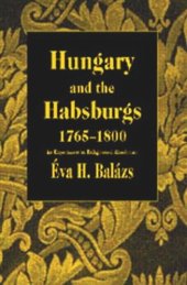 book Hungary and the Habsburgs, 1765-1800: An Experiment in Enlightened Absolutism