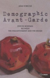 book Demographic Avant-Garde: Jews in Bohemia between the Enlightenment and the Shoah