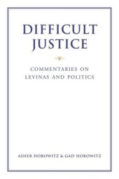 book Difficult Justice: Commentaries on Levinas and Politics