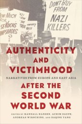 book Authenticity and Victimhood after the Second World War: Narratives from Europe and East Asia