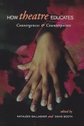 book How Theatre Educates: Convergences and Counterpoints with Artists, Scholars, and Advocates