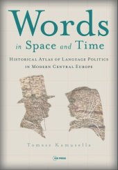 book Words in Space and Time: A Historical Atlas of Language Politics in Modern Central Europe