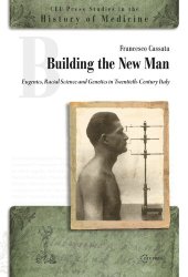 book Building the New Man: Eugenics, Racial Science and Genetics in Twentieth-Century Italy