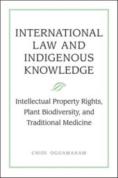 book International Law and Indigenous Knowledge: Intellectual Property, Plant Biodiversity, and Traditional Medicine