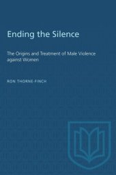 book Ending the Silence: The Origins and Treatment of Male Violence against Women