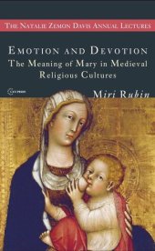 book Emotion and Devotion: The Meaning of Mary in Medieval Religious Cultures