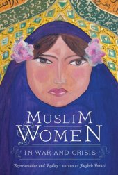 book Muslim Women in War and Crisis: Representation and Reality