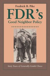 book FDR's Good Neighbor Policy: Sixty Years of Generally Gentle Chaos