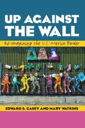 book Up Against the Wall: Re-Imagining the U.S.-Mexico Border