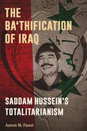 book The Ba'thification of Iraq: Saddam Hussein's Totalitarianism