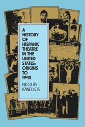 book A History of Hispanic Theatre in the United States: Origins to 1940