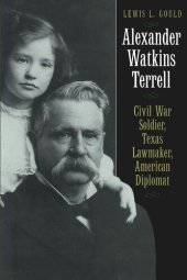 book Alexander Watkins Terrell: Civil War Soldier, Texas Lawmaker, American Diplomat