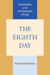 book The Eighth Day: Social Evolution as the Self-Organization of Energy