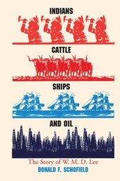 book Indians, Cattle, Ships, and Oil: The Story of W. M. D. Lee