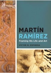 book Martín Ramírez: Framing His Life and Art