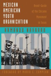 book Mexican American Youth Organization: Avant-Garde of the Chicano Movement in Texas