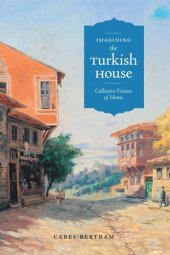 book Imagining the Turkish House: Collective Visions of Home