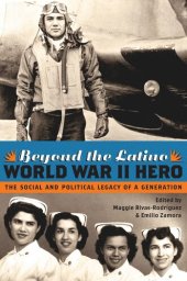 book Beyond the Latino World War II Hero: The Social and Political Legacy of a Generation