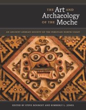 book The Art and Archaeology of the Moche: An Ancient Andean Society of the Peruvian North Coast