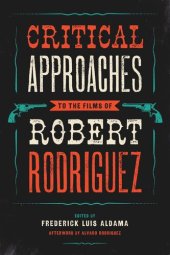 book Critical Approaches to the Films of Robert Rodriguez