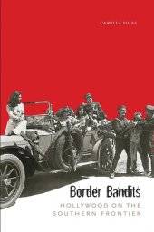 book Border Bandits: Hollywood on the Southern Frontier