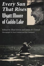 book Every Sun That Rises: Wyatt Moore of Caddo Lake