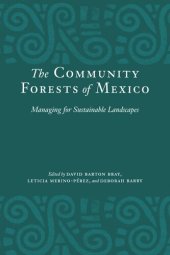 book The Community Forests of Mexico: Managing for Sustainable Landscapes