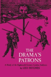 book The Drama's Patrons: A Study of the Eighteenth-Century London Audience