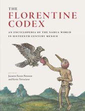 book The Florentine Codex: An Encyclopedia of the Nahua World in Sixteenth-Century Mexico