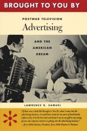 book Brought to You By: Postwar Television Advertising and the American Dream