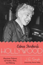 book Edna Ferber's Hollywood: American Fictions of Gender, Race, and History