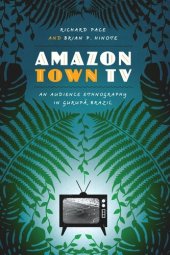 book Amazon Town TV: An Audience Ethnography in Gurupá, Brazil