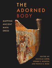 book The Adorned Body: Mapping Ancient Maya Dress