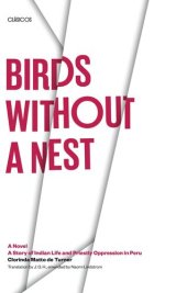 book Birds without a Nest: A Novel: A Story of Indian Life and Priestly Oppression in Peru