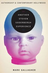 book Another Steven Soderbergh Experience: Authorship and Contemporary Hollywood