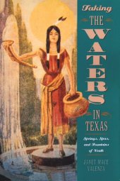 book Taking the Waters in Texas: Springs, Spas, and Fountains of Youth