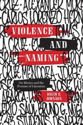 book Violence and Naming: On Mexico and the Promise of Literature