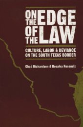 book On the Edge of the Law: Culture, Labor, and Deviance on the South Texas Border