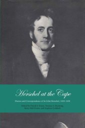 book Herschel at the Cape: Diaries and Correspondence of Sir John Herschel, 1834-1838